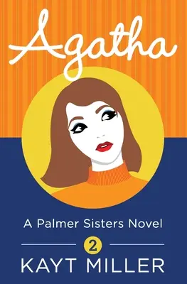 Agatha : Les sœurs Palmer Livre 2 - Agatha: A Palmer Sisters Book 2