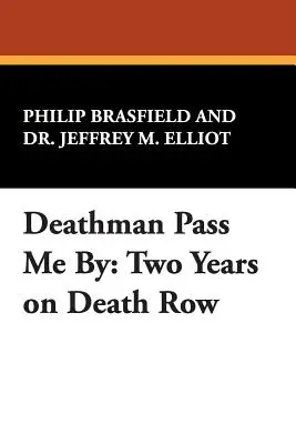 L'homme de la mort me passe sous le nez : Deux ans dans le couloir de la mort - Deathman Pass Me by: Two Years on Death Row