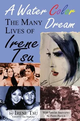 Un rêve en aquarelle : Les nombreuses vies d'Irène Tsu - A Water Color Dream: The Many Lives of Irene Tsu
