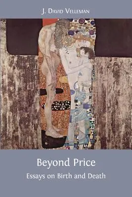 Au-delà du prix : Essais sur la naissance et la mort - Beyond Price: Essays on Birth and Death