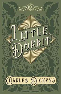 La petite Dorrit : La petite Dorrit : Appréciations et critiques par G. K. Chesterton - Little Dorrit: With Appreciations and Criticisms By G. K. Chesterton