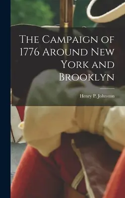 La campagne de 1776 autour de New York et de Brooklyn - The Campaign of 1776 Around New York and Brooklyn