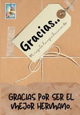 Gracias por ser el mejor hermano : Mi regalo de agradecimiento : Libro de Regalo a todo color Preguntas Guiadas 6.61 x 9.61 pulgadas - Gracias por ser el mejor hermano: Mi regalo de agradecimiento: Libro de Regalo a todo color Preguntas Guiadas 6.61 x 9.61 pulgadas