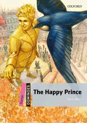 Le Prince Heureux : Niveau débutant : Vocabulaire de 250 motsLe Prince Heureux - The Happy Prince: Starter Level: 250-Word Vocabularythe Happy Prince