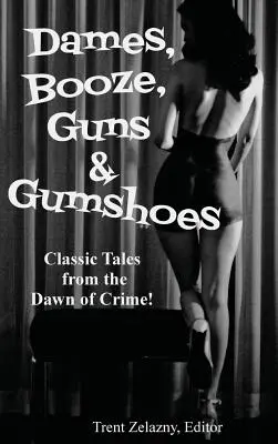 Dames, alcool, armes et gommes à feu - Dames, Booze, Guns & Gumshoes