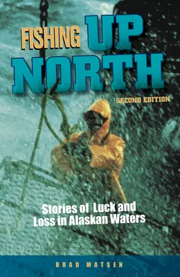 Fishing Up North : Histoires de chance et de perte dans les eaux de l'Alaska - Fishing Up North: Stories of Luck and Loss in Alaskan Waters