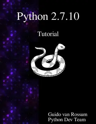 Tutoriel Python 2.7.10 : Une introduction à Python - Python 2.7.10 Tutorial: An Introduction to Python