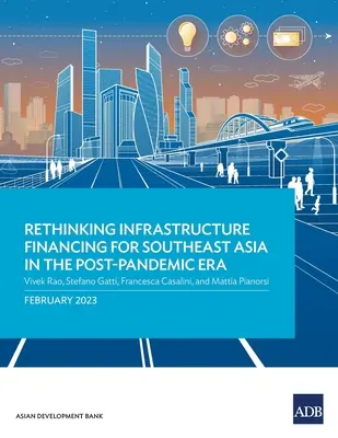 Repenser le financement des infrastructures pour l'Asie du Sud-Est dans l'ère post-pandémique - Rethinking Infrastructure Financing for Southeast Asia in the Post-Pandemic Era