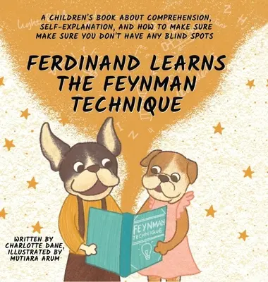 Ferdinand apprend la technique Feynman : Un livre pour enfants sur la compréhension, l'auto-explication et la façon de s'assurer que l'on n'a pas d'angles morts - Ferdinand Learns the Feynman Technique: A Children's Book About Comprehension, Self-Explanation, and How to Make Sure You Don't Have Any Blind Spots