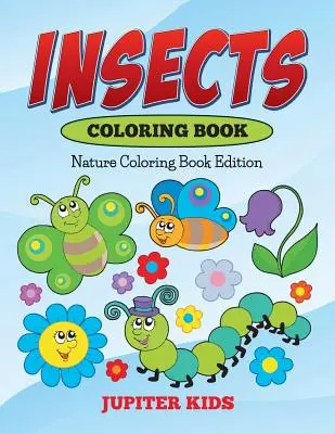 Livre de coloriage sur les insectes : Livre de coloriage sur la nature - Insects Coloring Book: Nature Coloring Book Edition