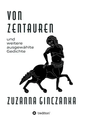 Von Zentauren : und weitere ausgewhlte Gedichte (En français dans le texte) - Von Zentauren: und weitere ausgewhlte Gedichte