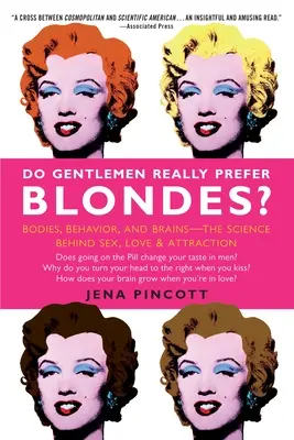 Les messieurs préfèrent-ils vraiment les blondes ? Le corps, le comportement et le cerveau : la science derrière le sexe, l'amour et l'attirance - Do Gentlemen Really Prefer Blondes?: Bodies, Behavior, and Brains--The Science Behind Sex, Love, & Attraction