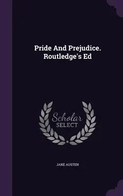 Orgueil et préjugés. Routledge's Ed - Pride And Prejudice. Routledge's Ed