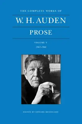 Les œuvres complètes de W. H. Auden, Volume V : Prose : 1963-1968 - The Complete Works of W. H. Auden, Volume V: Prose: 1963-1968