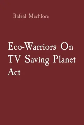 Les éco-guerriers à la télévision : Saving Planet Act - Eco-Warriors On TV Saving Planet Act