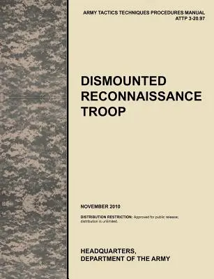 Troupe de reconnaissance à pied : Le manuel officiel des tactiques, techniques et procédures de l'armée américaine (Attp) 3.20-97 - Dismounted Recconnaisance Troop: The Official U.S. Army Tactics, Techniques, and Procedures (Attp) Manual 3.20-97