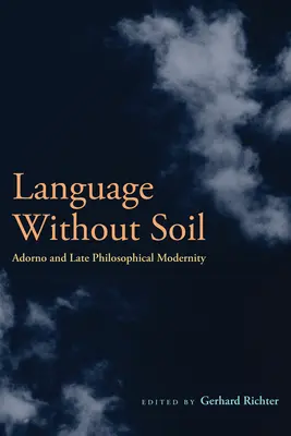 La langue sans terre : Adorno et la modernité philosophique tardive - Language Without Soil: Adorno and Late Philosophical Modernity