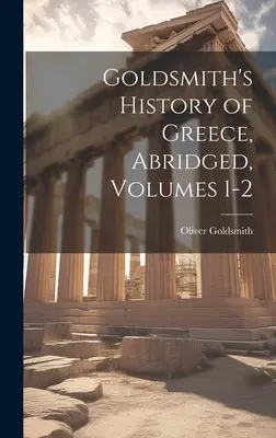 Histoire de la Grèce de Goldsmith, abrégée, volumes 1 et 2 - Goldsmith's History of Greece, Abridged, Volumes 1-2