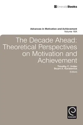 La décennie à venir : Perspectives théoriques sur la motivation et la réussite - Decade Ahead: Theoretical Perspectives on Motivation and Achievement