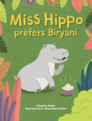 Miss hippo préfère le biryani : Un livre sur l'ouverture à des expériences diverses - Miss hippo prefers Biryani: A book about being open to diverse experiences