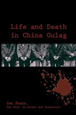 Vie et mort dans le goulag chinois - Life and Death in China Gulag