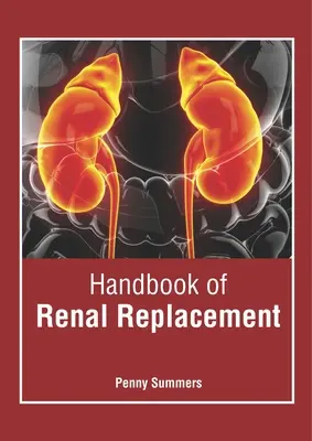 Handbook of Renal Replacement (en anglais) - Handbook of Renal Replacement