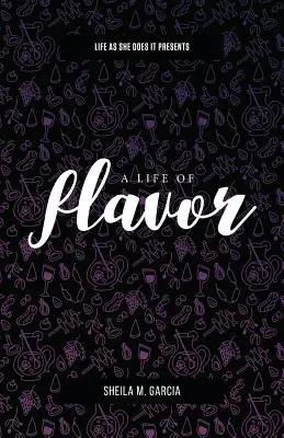 La vie telle qu'elle la fait présente : Une vie de saveurs - Life As She Does It Presents: A Life of Flavor