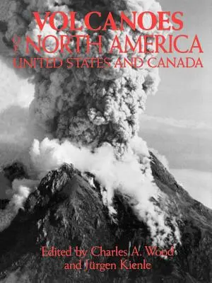 Volcans d'Amérique du Nord : États-Unis et Canada - Volcanoes of North America: United States and Canada