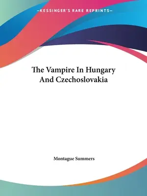 Le vampire en Hongrie et en Tchécoslovaquie - The Vampire In Hungary And Czechoslovakia