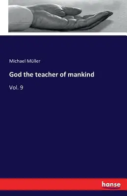 Dieu, maître de l'humanité : Vol. 9 - God the teacher of mankind: Vol. 9