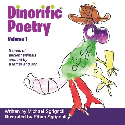 Dinorific Poetry Volume 1 : Histoires d'animaux anciens créées par un père et son fils - Dinorific Poetry Volume 1: Stories of ancient animals created by a father and son