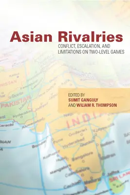 Asian Rivalries : Conflits, escalade et limites des jeux à deux niveaux - Asian Rivalries: Conflict, Escalation, and Limitations on Two-Level Games