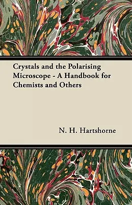 Les cristaux et le microscope polarisant - Un manuel pour les chimistes et autres personnes - Crystals and the Polarising Microscope - A Handbook for Chemists and Others