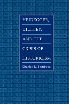 Heidegger, Dilthey et la crise de l'historicisme - Heidegger, Dilthey, and the Crisis of Historicism