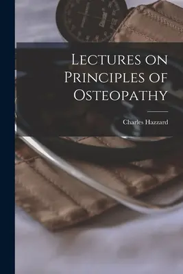 Conférences sur les principes de l'ostéopathie - Lectures on Principles of Osteopathy