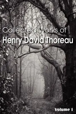Œuvres complètes de Henry David Thoreau - Collected Works of Henry David Thoreau