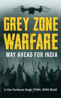 La guerre dans la zone grise : La voie à suivre pour l'Inde - Grey Zone Warfare: Way Ahead for India