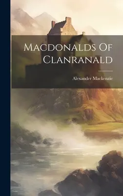 Les Macdonald de Clanranald - Macdonalds Of Clanranald