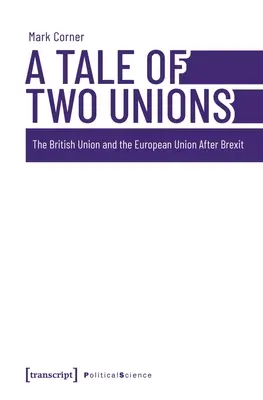 Un conte de deux unions : L'Union britannique et l'Union européenne après le Brexit - A Tale of Two Unions: The British Union and the European Union After Brexit