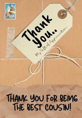 Merci d'être le meilleur cousin : Mon cadeau d'appréciation : Livre de cadeaux en couleur Questions guidées 6.61 x 9.61 pouces - Thank You For Being The Best Cousin: My Gift Of Appreciation: Full Color Gift Book Prompted Questions 6.61 x 9.61 inch