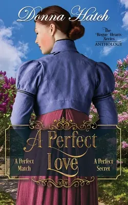 Une anthologie de l'amour parfait : contenant la longue novella, Un mariage parfait, et le long roman, Un secret parfait. - A Perfect Love Anthology: Containing the full-lengnth novella, A Perfect Match, and the full-length novel, A Perfect Secret