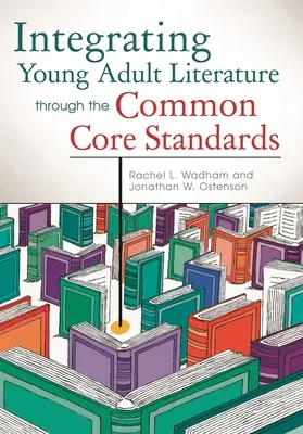 Intégrer la littérature pour jeunes adultes dans les normes du socle commun - Integrating Young Adult Literature Through the Common Core Standards