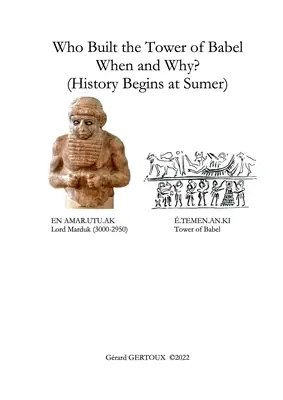 Qui a construit la tour de Babel, quand et pourquoi (L'histoire commence à Sumer) ? - Who Built the Tower of Babel When and Why? (History Begins at Sumer)