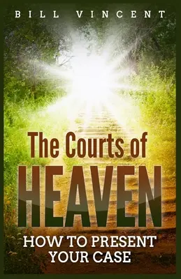 Les tribunaux du ciel : comment présenter son cas (édition en gros caractères) - The Courts of Heaven: How to Present Your Case (Large Print Edition)