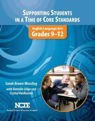 Soutenir les élèves à l'heure des normes fondamentales : Arts de la langue anglaise, 9e-12e année - Supporting Students in a Time of Core Standards: English Language Arts, Grades 9-12