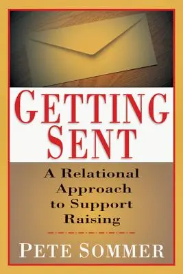 L'envoi : une approche relationnelle de la collecte de fonds - Getting Sent: A Relational Approach to Support Raising