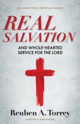 Le vrai salut : Et le service de tout le cœur pour le Seigneur - Real Salvation: And Whole-Hearted Service for the Lord