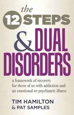 Les douze étapes et les doubles troubles : Un cadre de rétablissement pour ceux d'entre nous qui souffrent d'une dépendance et d'une maladie émotionnelle ou psychiatrique - The Twelve Steps and Dual Disorders: A Framework of Recovery for Those of Us with Addiction & an Emotional or Psychiatric Illness