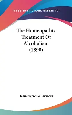 Le traitement homéopathique de l'alcoolisme (1890) - The Homeopathic Treatment Of Alcoholism (1890)