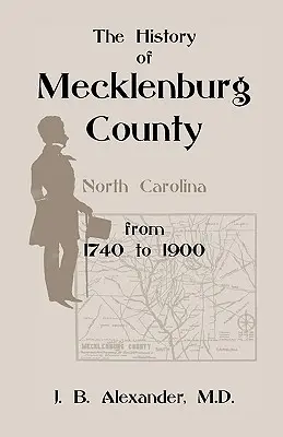 Histoire du comté de Mecklenburg 1740-1900 (Caroline du Nord) - The History of Mecklenburg County 1740-1900 (North Carolina)